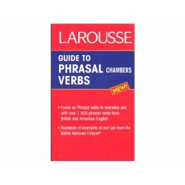 Larousse Guide To Phrasal Verbs