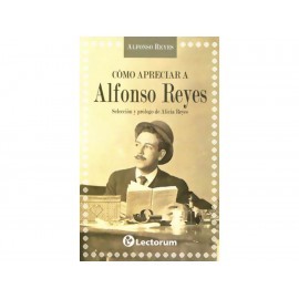 Cómo Apreciar A Alfonso Reyes