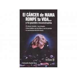 El Cáncer De Mama Rompe Tu Vida Y Tú...