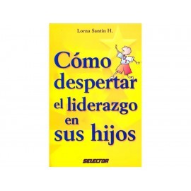 Como Despertar el Liderazgo en Sus Hijos