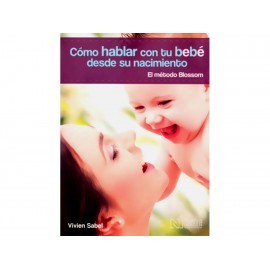 Como Hablar con Tu Bebe Desde Su...